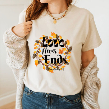Love Never Ends Thanksgiving T-Shirt