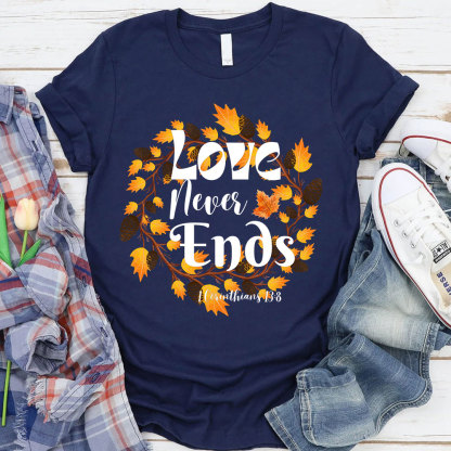 Love Never Ends Thanksgiving T-Shirt