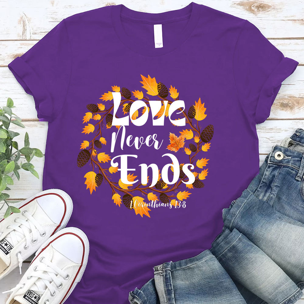 Love Never Ends Thanksgiving T-Shirt