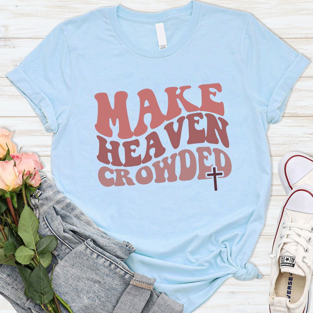 Make Heaven Crowded T-Shirt