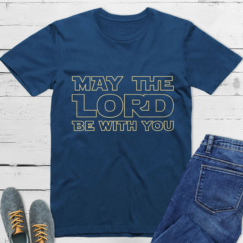 May The Lord Be With You T-Shirt