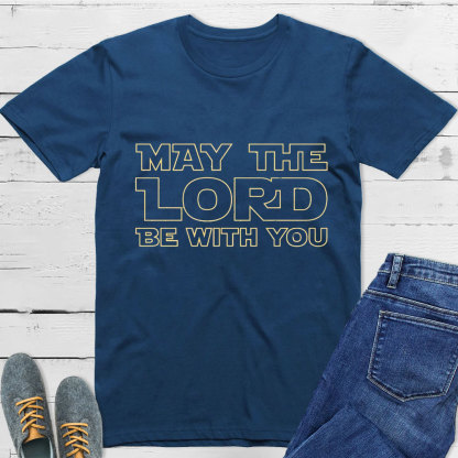 May The Lord Be With You T-Shirt