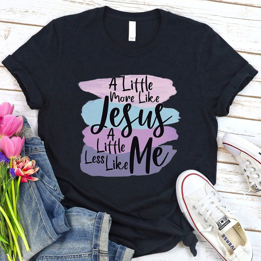 More Jesus Less Me T-Shirt