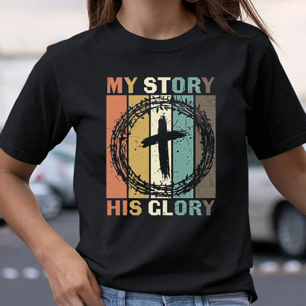 My Story His Glory T-Shirt