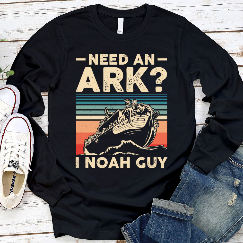Need an Ark I Noah Guy Funny Christian Long Sleeve T-Shirt