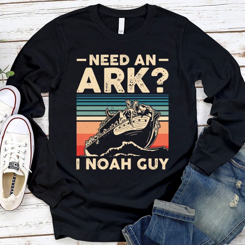 Need an Ark I Noah Guy Funny Christian Long Sleeve T-Shirt