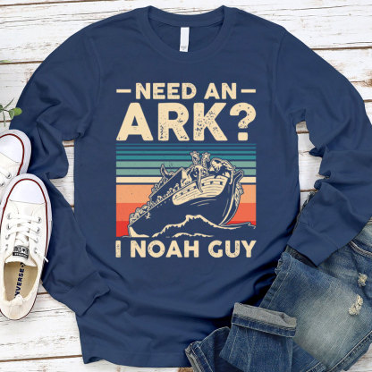 Need an Ark I Noah Guy Funny Christian Long Sleeve T-Shirt
