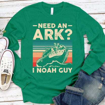 Need an Ark I Noah Guy Funny Christian Long Sleeve T-Shirt