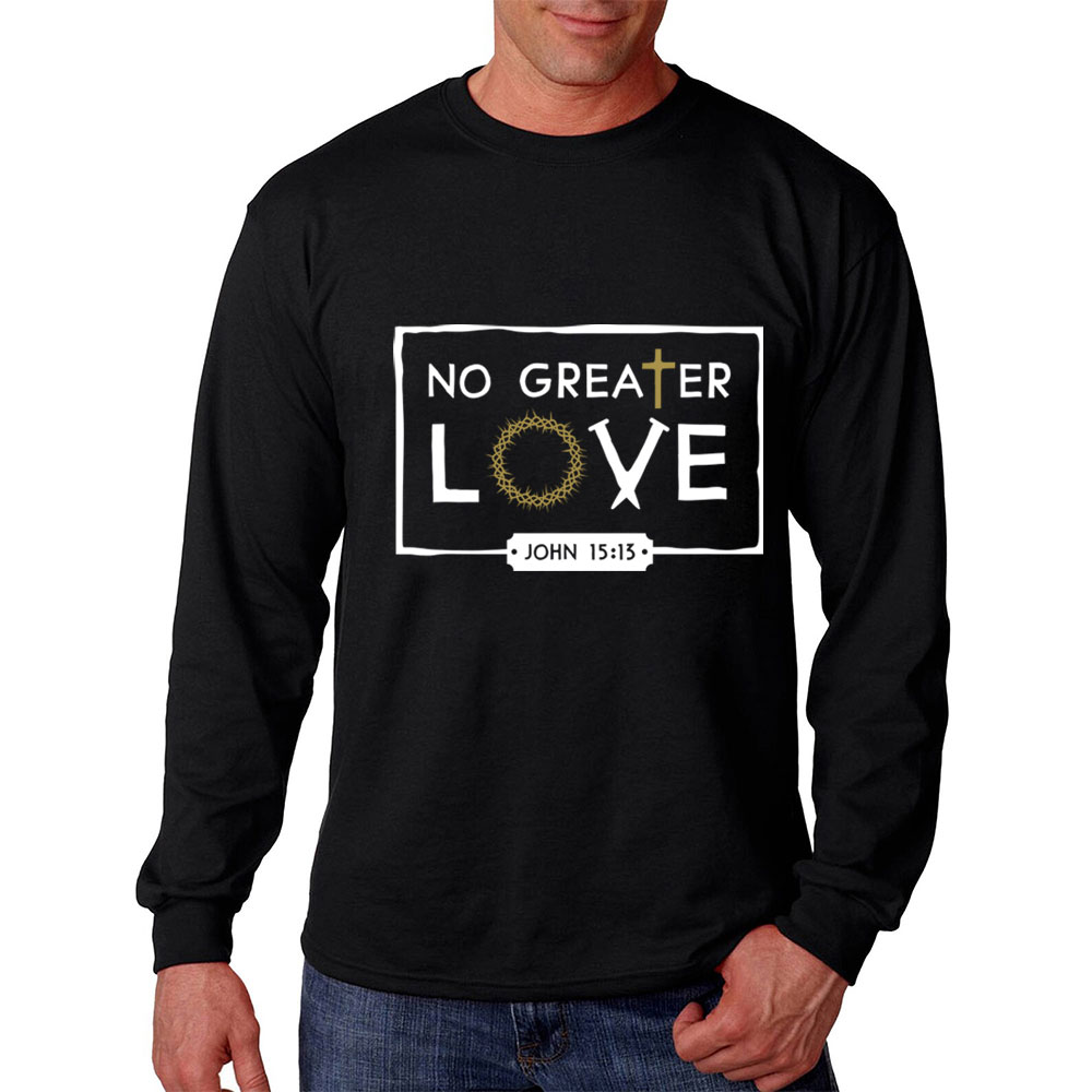 No Greater Love  Long Sleeve T-Shirt