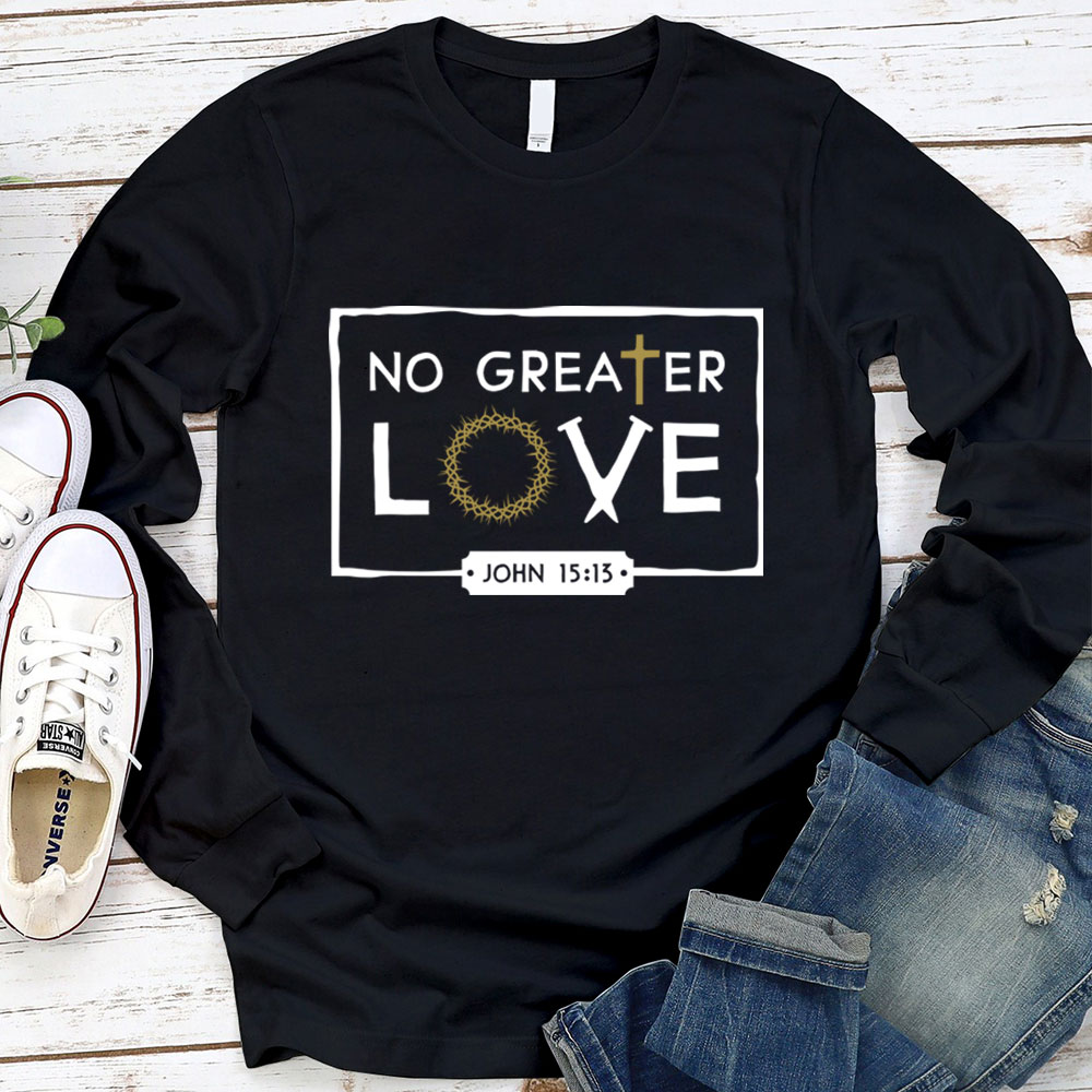 No Greater Love  Long Sleeve T-Shirt