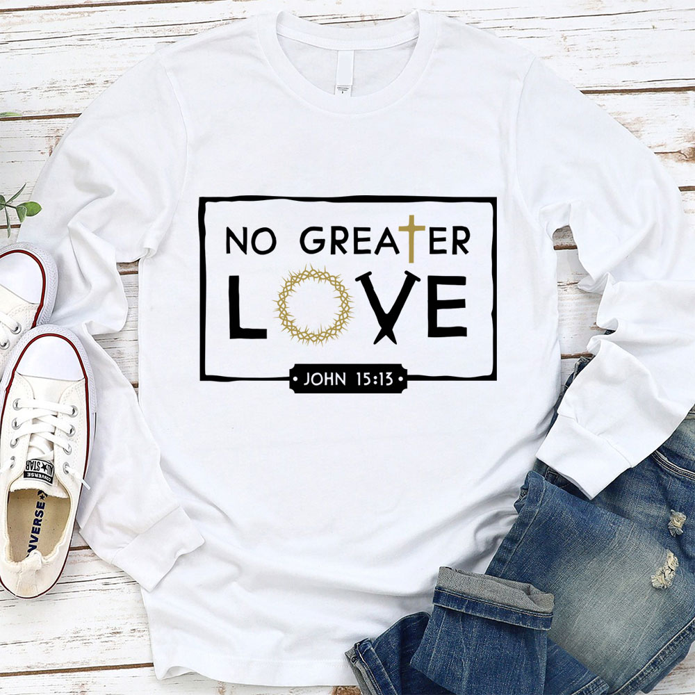 No Greater Love  Long Sleeve T-Shirt