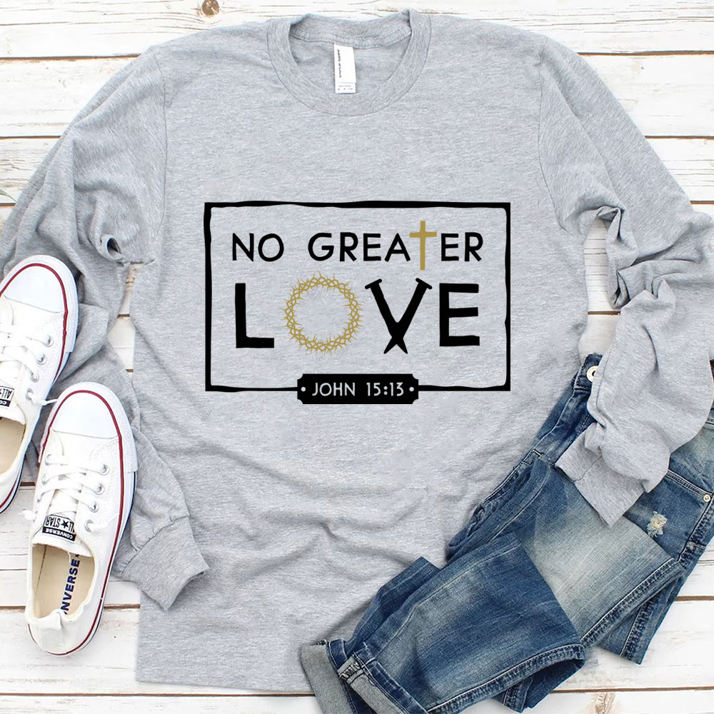 No Greater Love  Long Sleeve T-Shirt