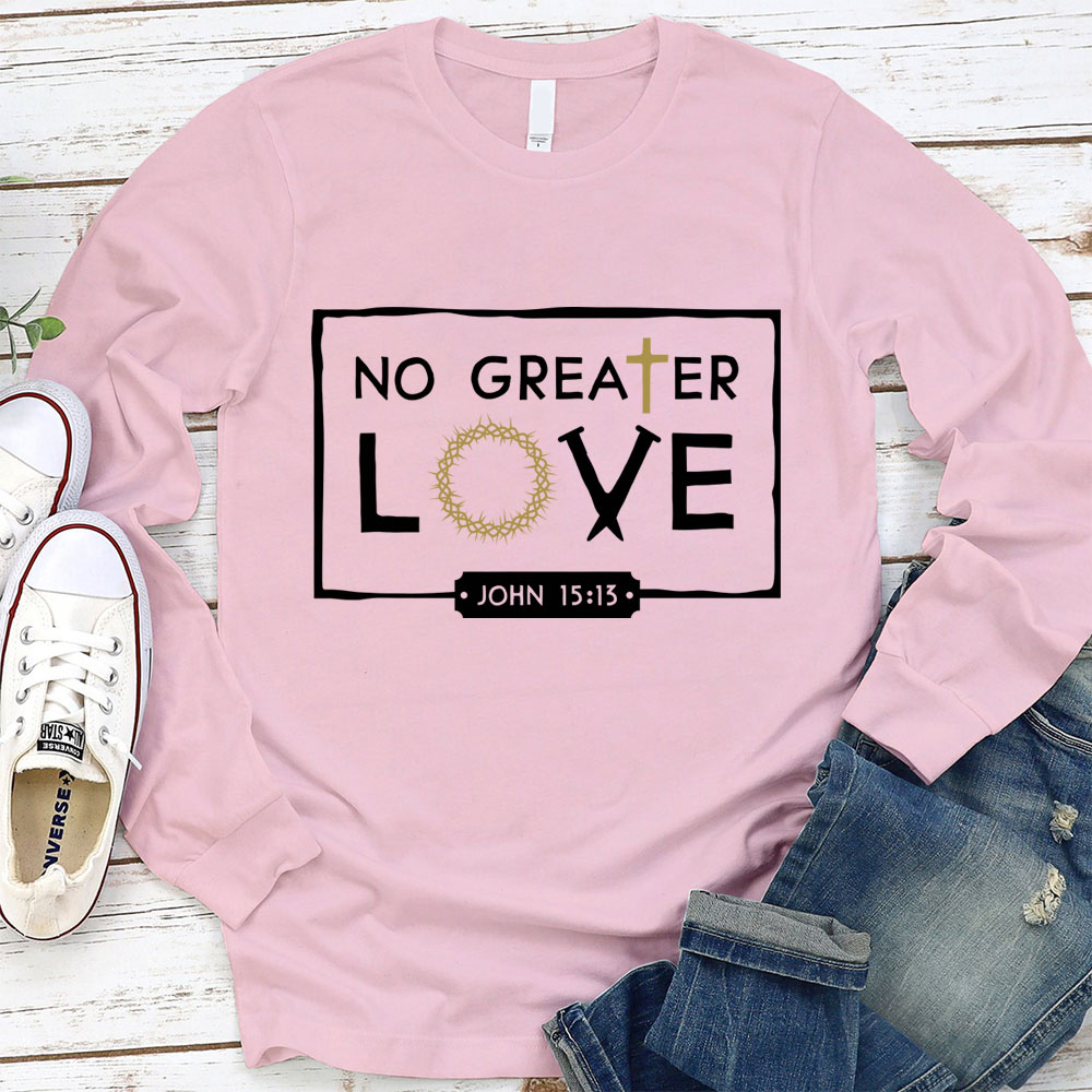 No Greater Love  Long Sleeve T-Shirt