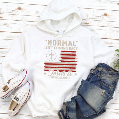Normal Isn't Coming Back Jesus Is Independence Day Hoodie