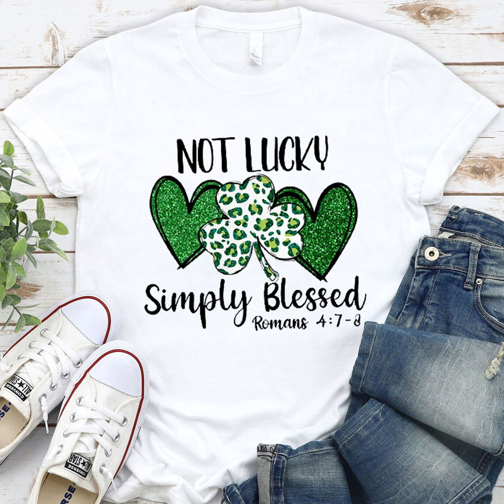 Romans Verse Not Lucky Simply Blessed Shirt Romans Verse Not Lucky Simply Blessed Shirt