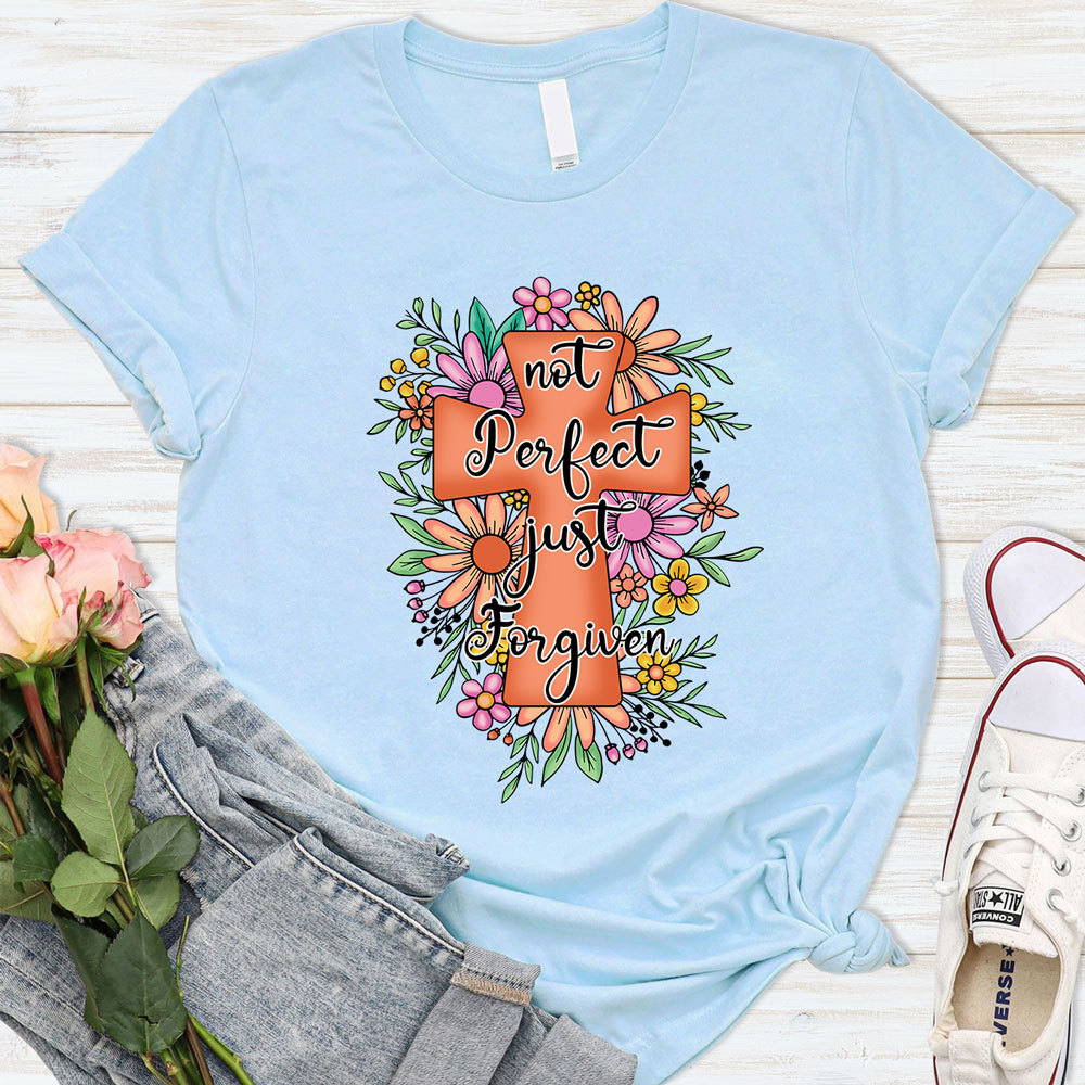 Not Perfect Just Forgiven Christian Religious Shirt
