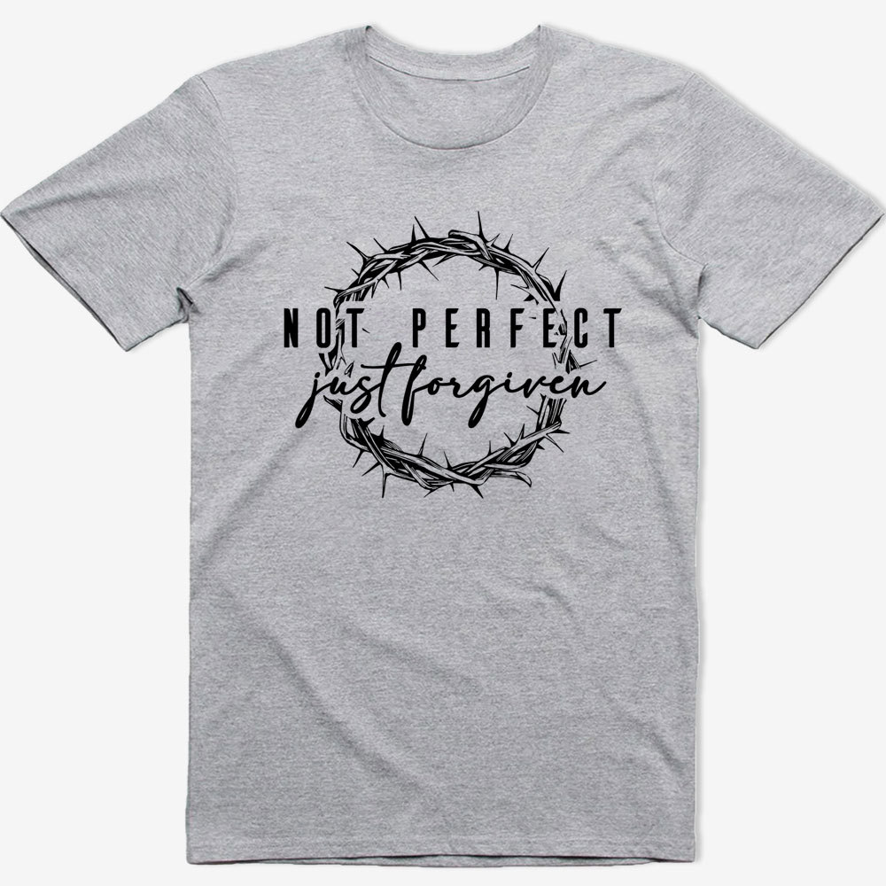 Not Perfect Just Forgiven Religious Shirt