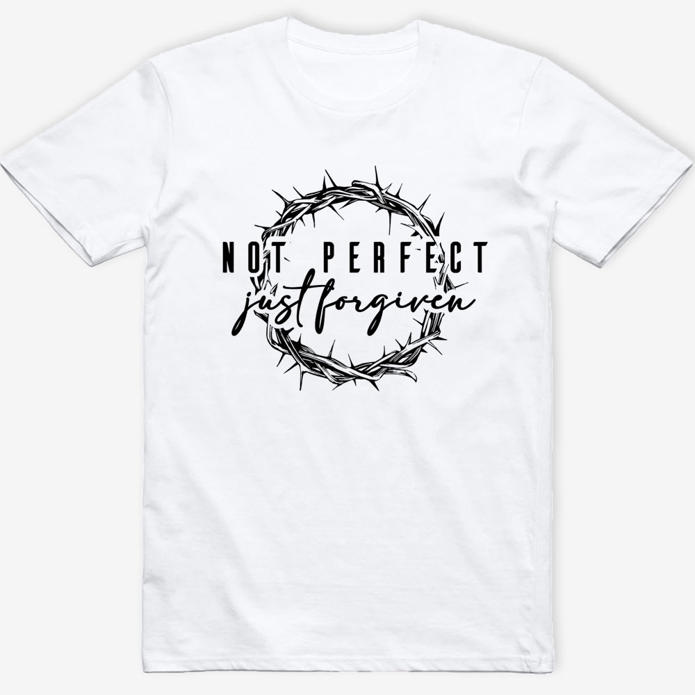 Not Perfect Just Forgiven Religious Shirt