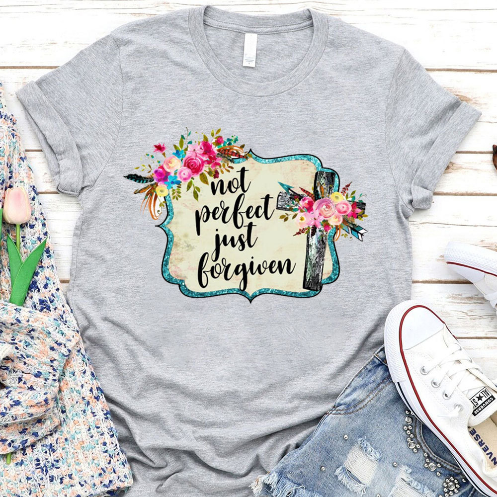 Not Perfect Just Forgiven T-Shirt