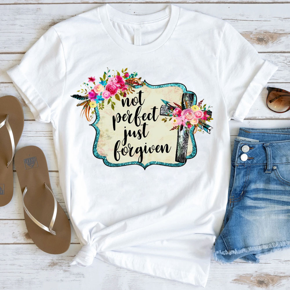 Not Perfect Just Forgiven T-Shirt