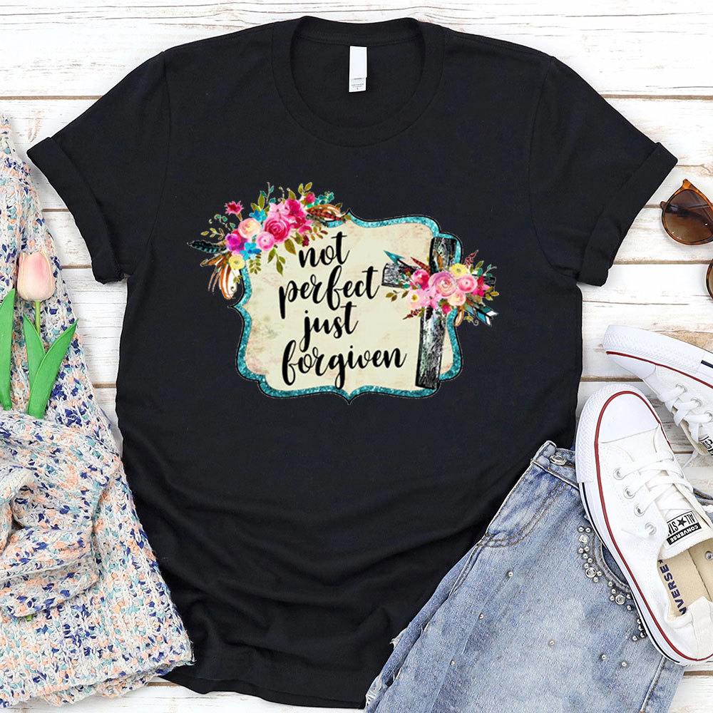 Not Perfect Just Forgiven T-Shirt