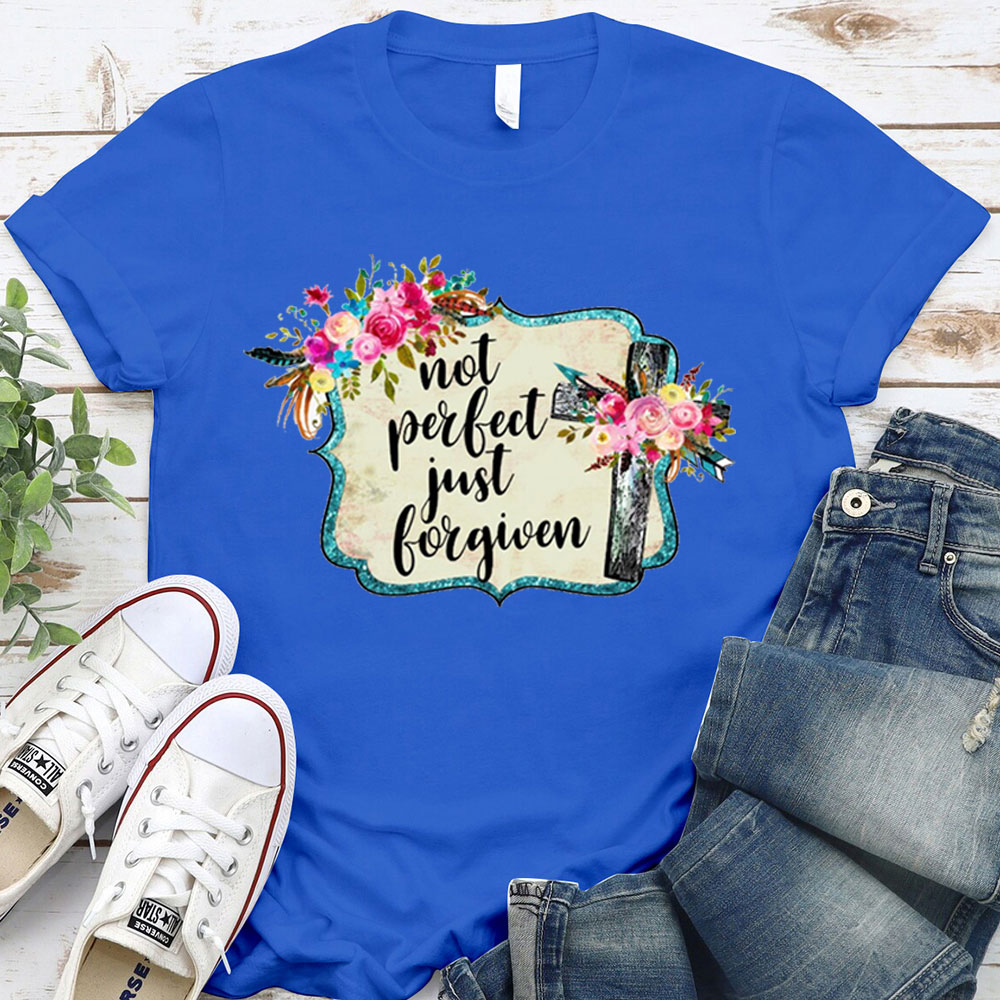 Not Perfect Just Forgiven T-Shirt