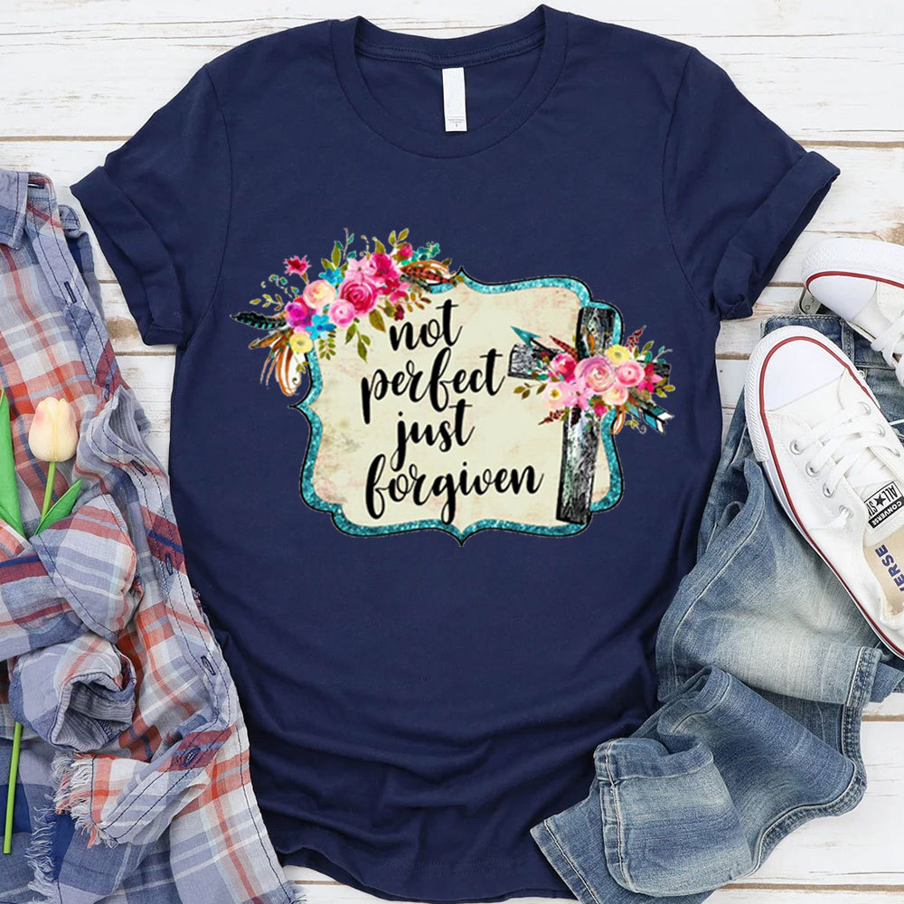 Not Perfect Just Forgiven T-Shirt