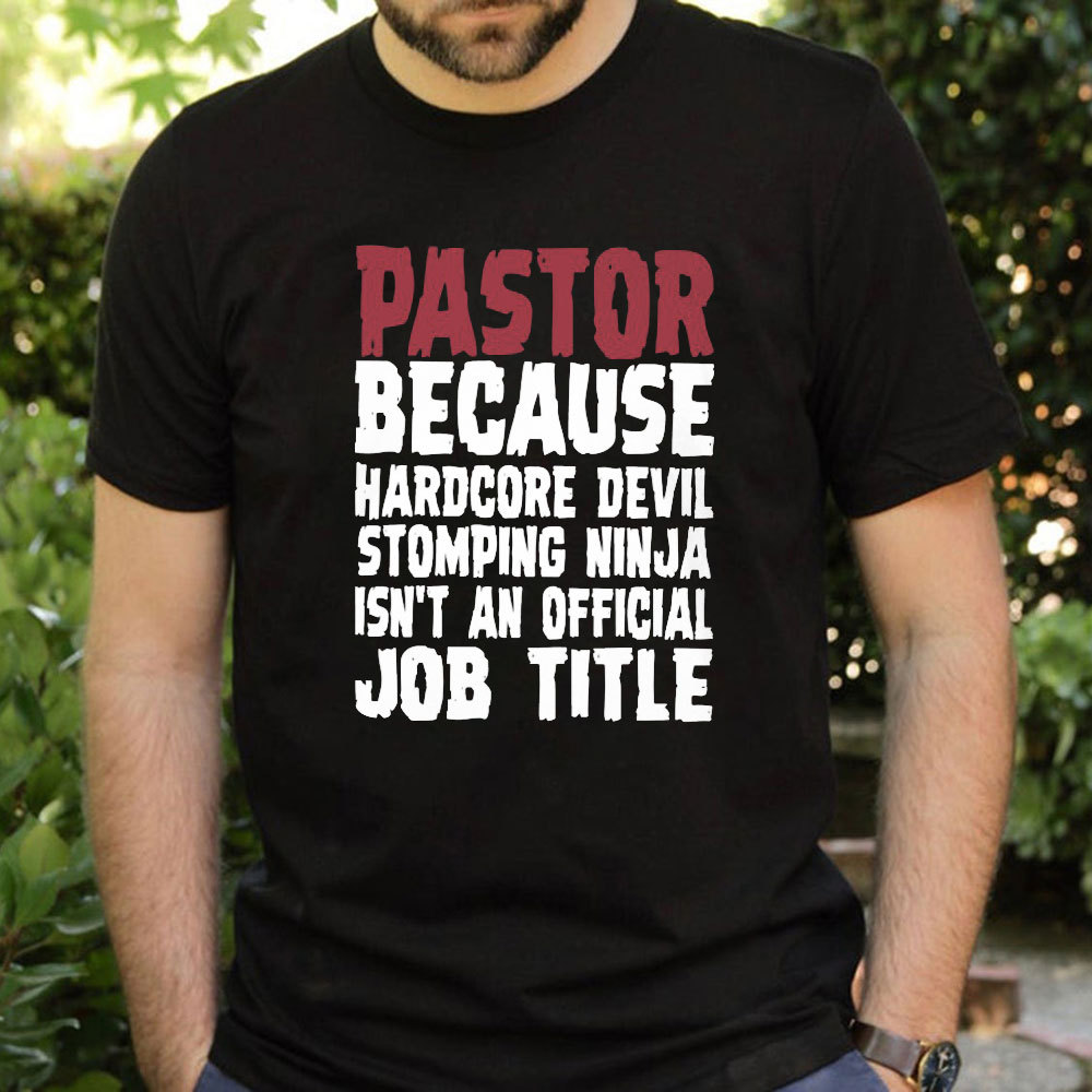 Pastor Because Hardcore Devil Stomping Ninja Isn't An Official Job Title Classic T-Shirt