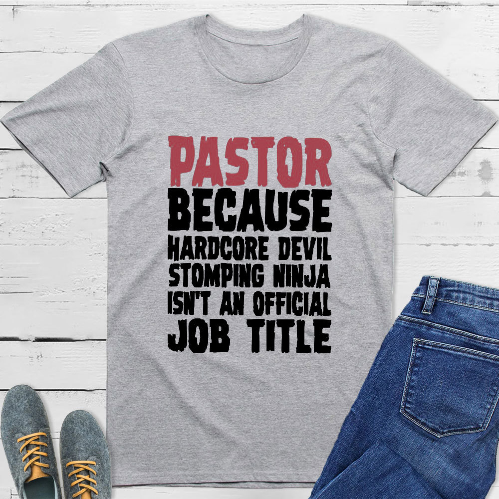 Pastor Because Hardcore Devil Stomping Ninja Isn't An Official Job Title Classic T-Shirt