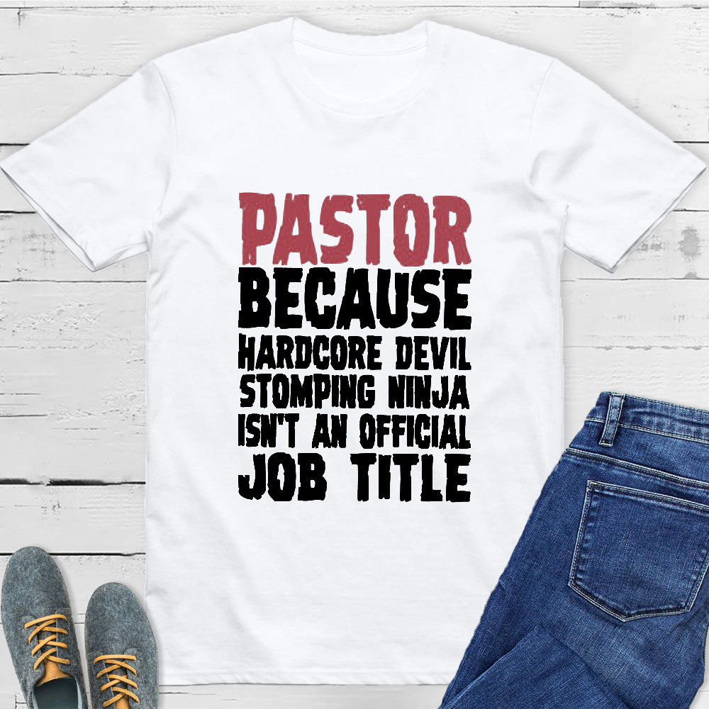 Pastor Because Hardcore Devil Stomping Ninja Isn't An Official Job Title Classic T-Shirt