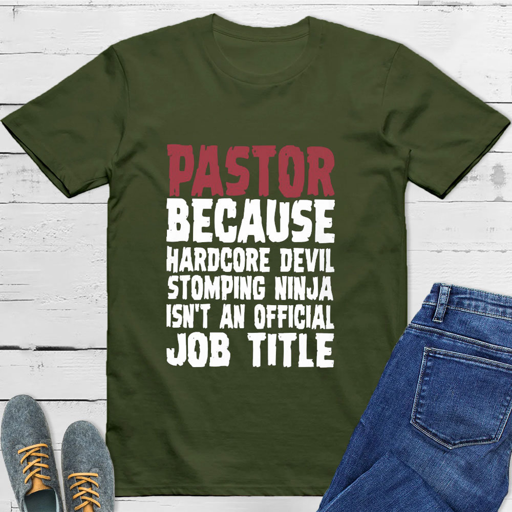 Pastor Hardcore Devil Stomping Ninja Job Title T-Shirts Pastor Hardcore Devil Stomping Ninja Job Title T-Shirts