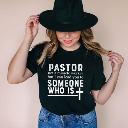 Pastor Not A Miracle Worker But I Can Lead You To Someone Classic T-Shirt