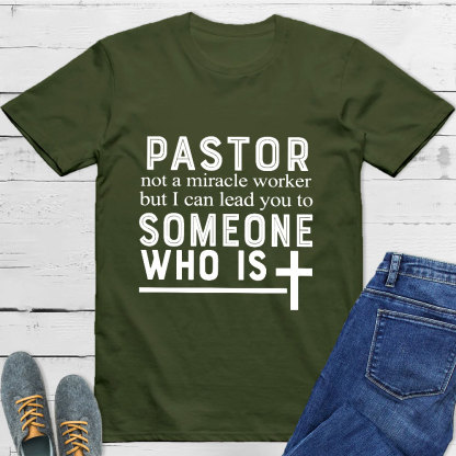 Pastor Not A Miracle Worker But I Can Lead You To Someone Classic T-Shirt