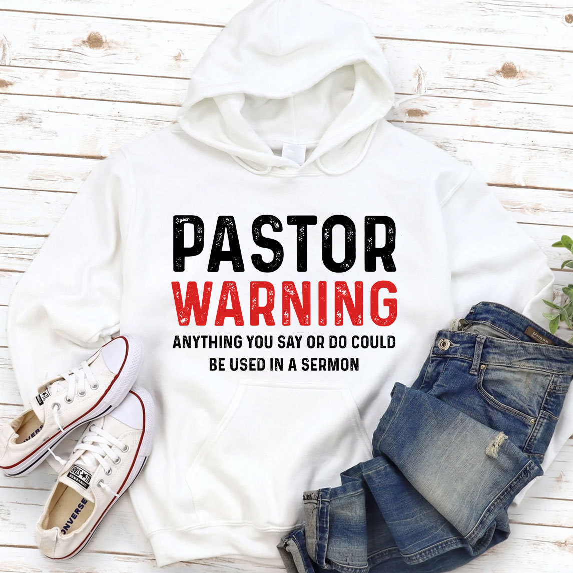 Pastor Warning Anything You Say Or Do Could Be Used In A Sermon Hoodie