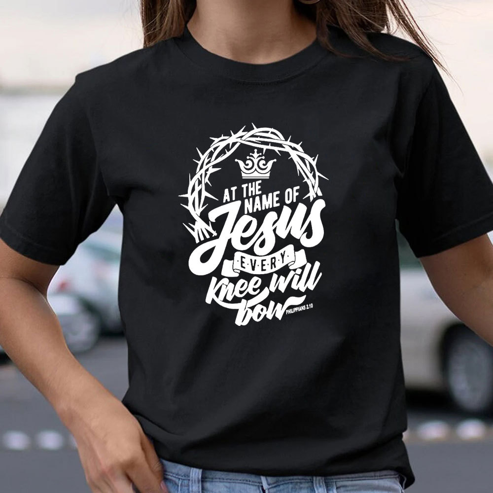 Philippians At The Name Of Jesus Every Knee Will Bow T-Shirt