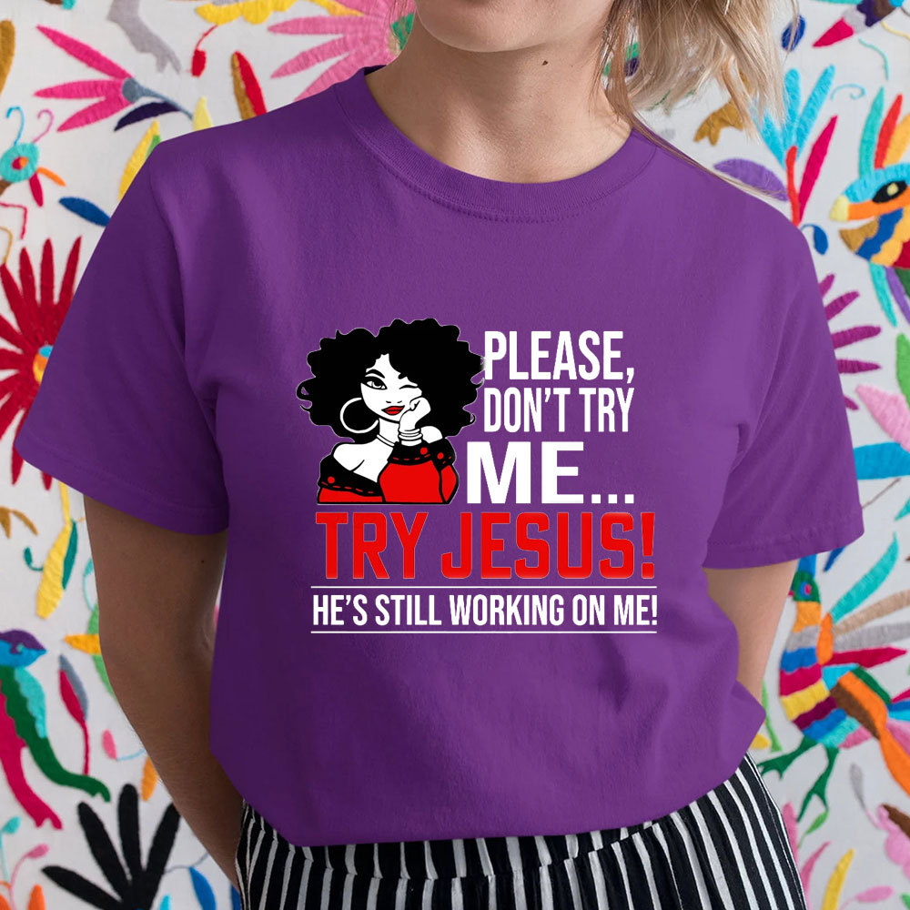 Please Don't Try Me Try Jesus T-Shirt