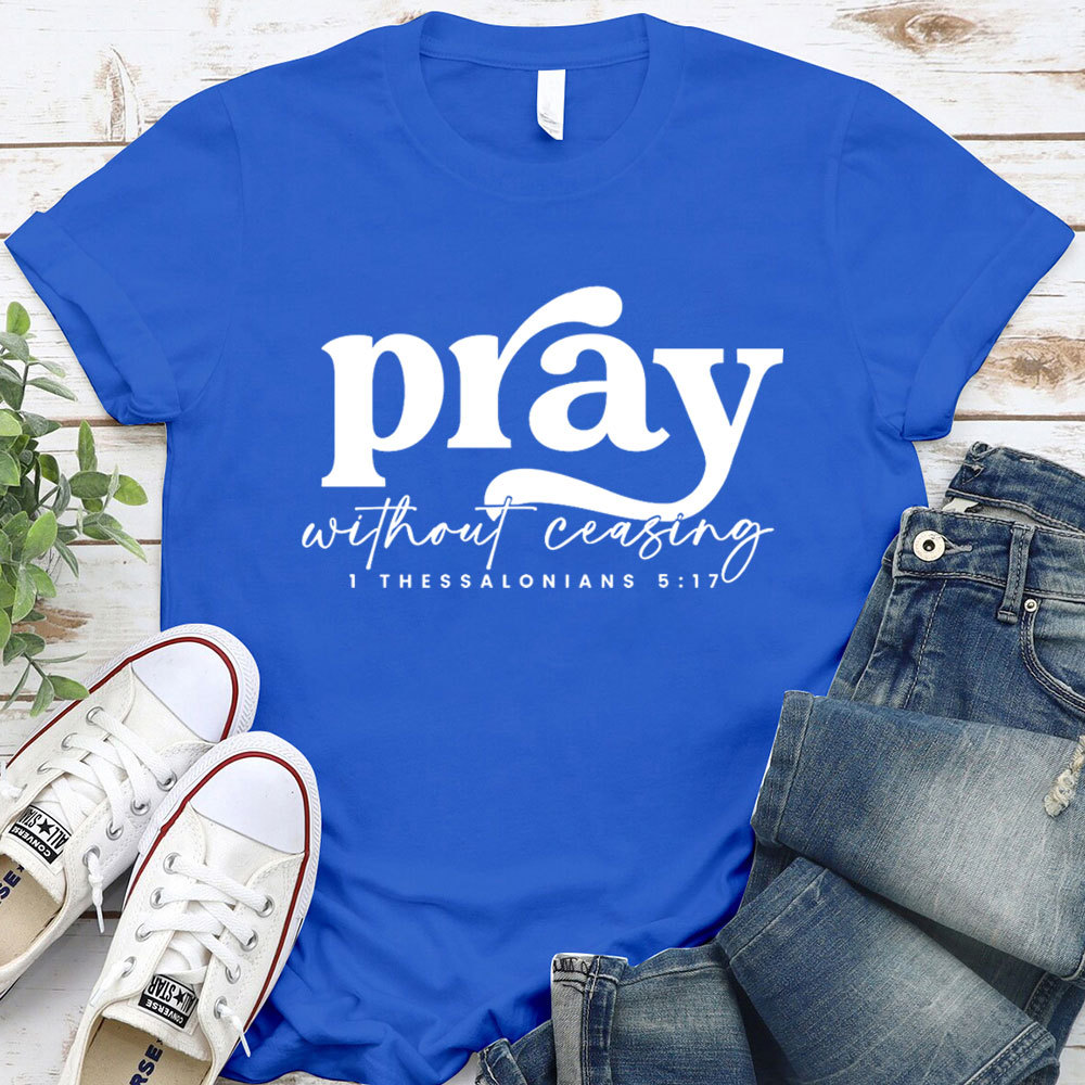 Pray Without Ceasing T-Shirt