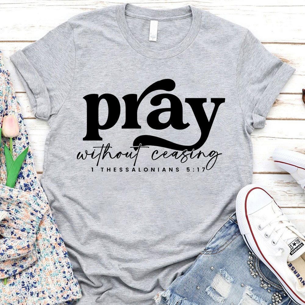 Pray Without Ceasing T-Shirt