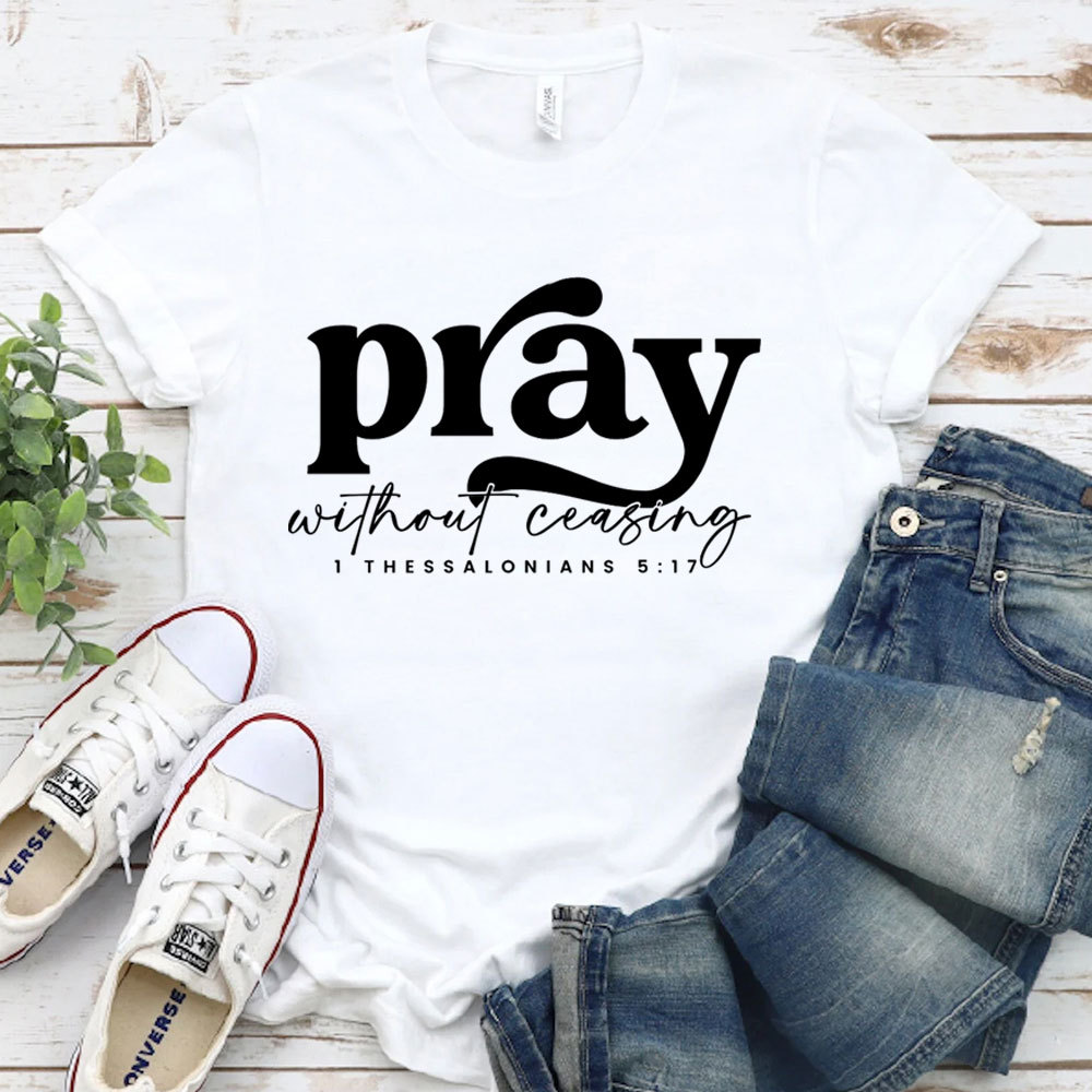 Pray Without Ceasing T-Shirt