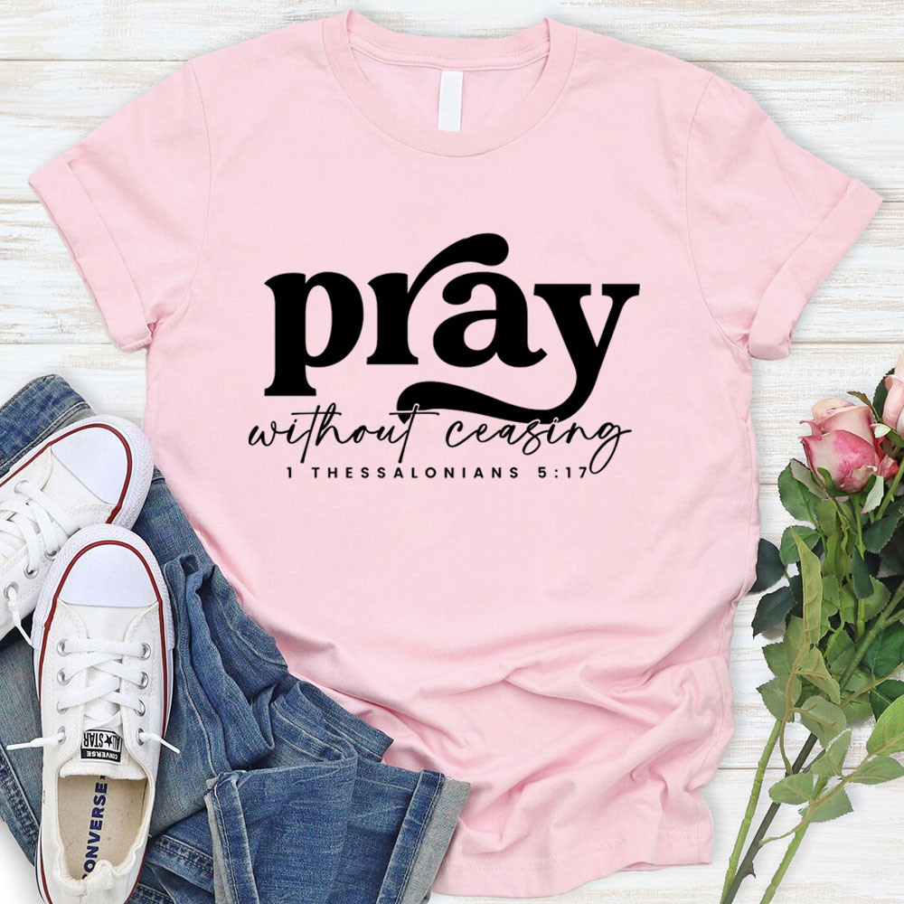 Pray Without Ceasing T-Shirt Sale - GuidingCross