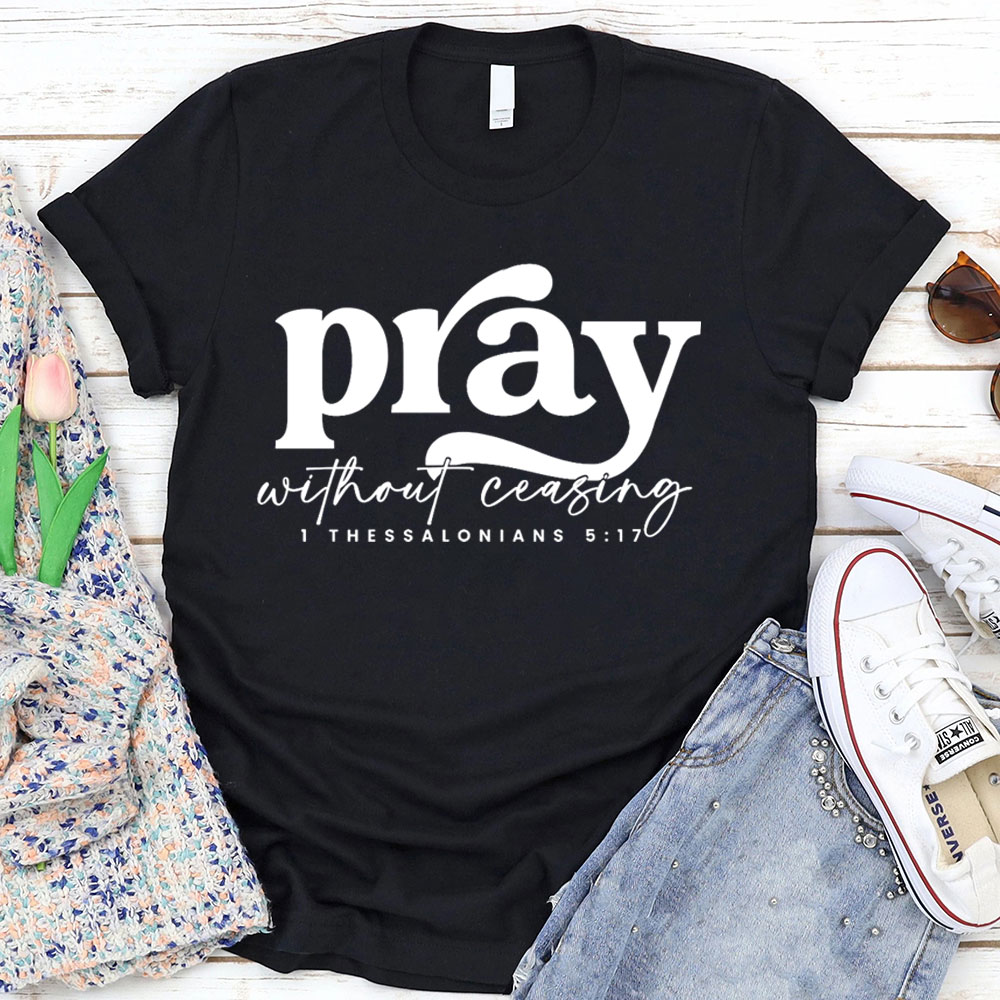 Pray Without Ceasing T-Shirt