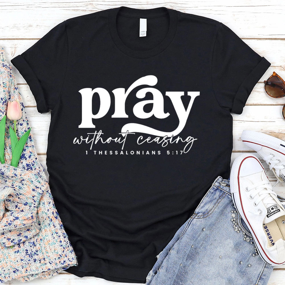 Pray Without Ceasing T-Shirt