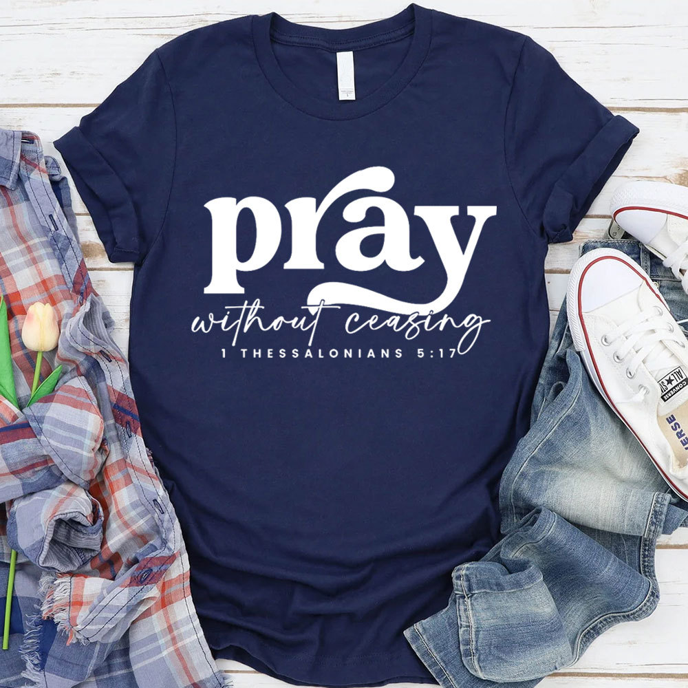 Pray Without Ceasing T-Shirt