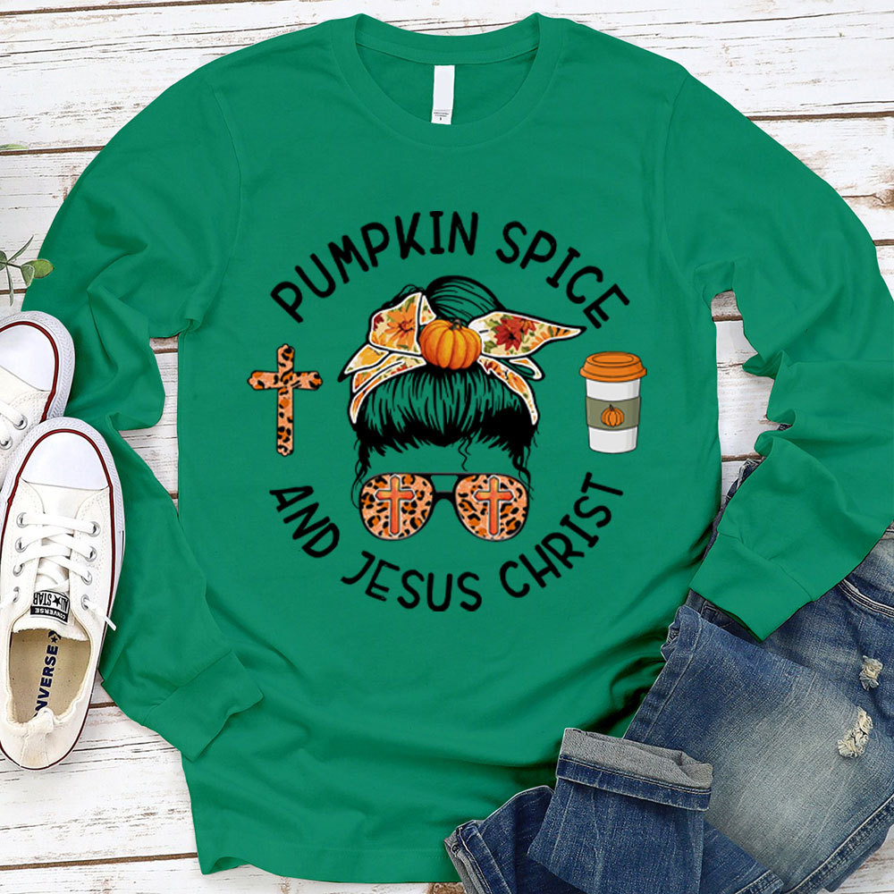 Pumpkin Spice And Jesus Christ Thanksgiving Long Sleeve Shirt