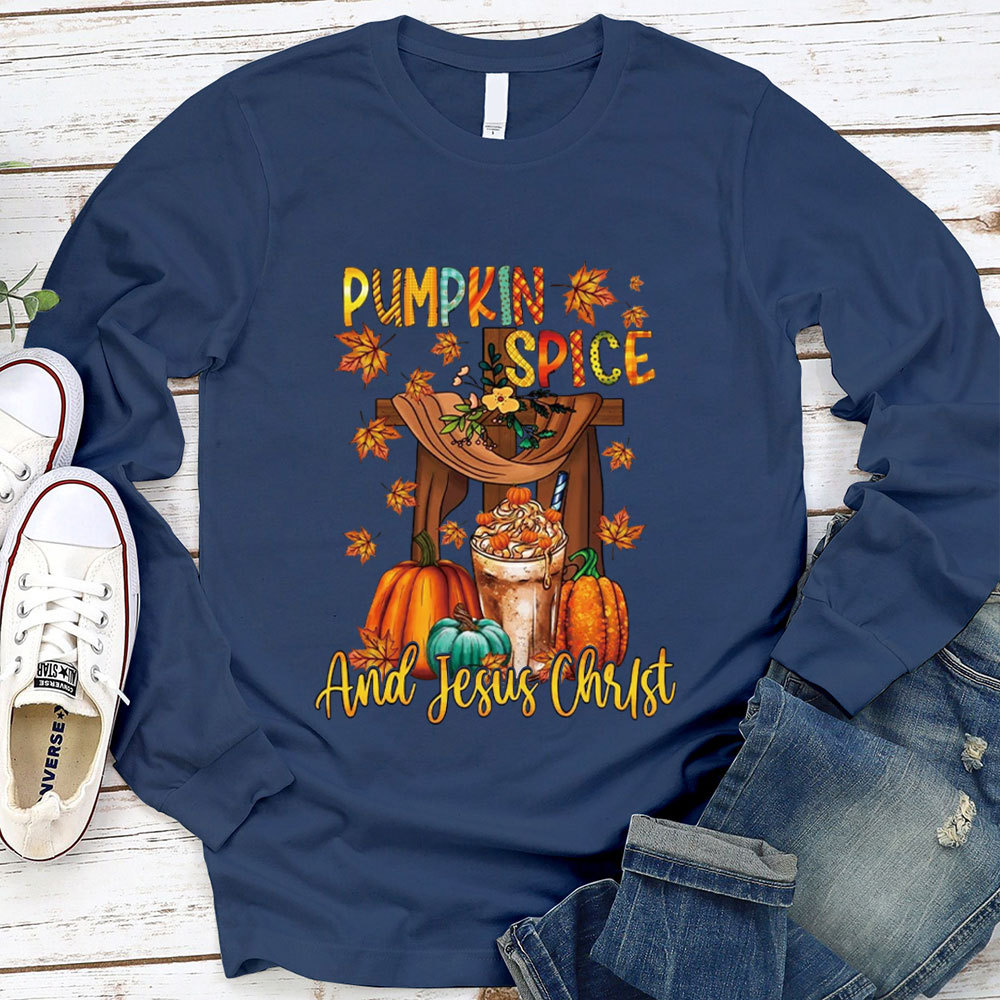 Pumpkin Spice And Jesus Christ Long Sleeve T-Shirt