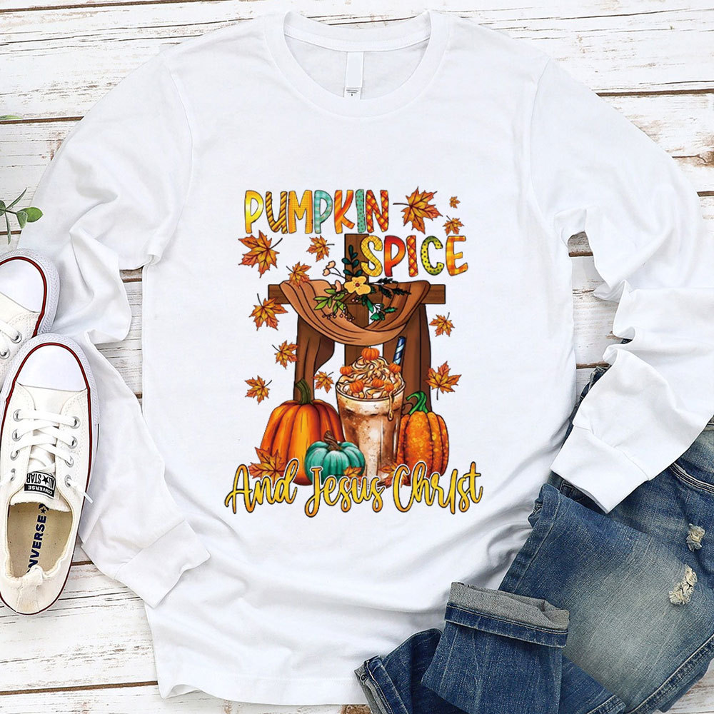 Pumpkin Spice And Jesus Christ Long Sleeve T-Shirt