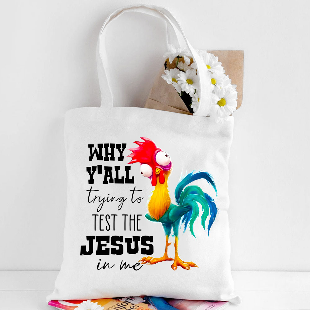Rooster Why Y'all Trying to Test the Jesus in Me Canvas Tote Bag