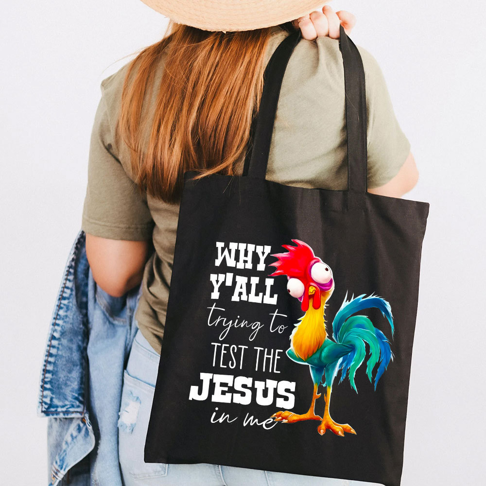Rooster Why Y'all Trying to Test the Jesus in Me Canvas Tote Bag