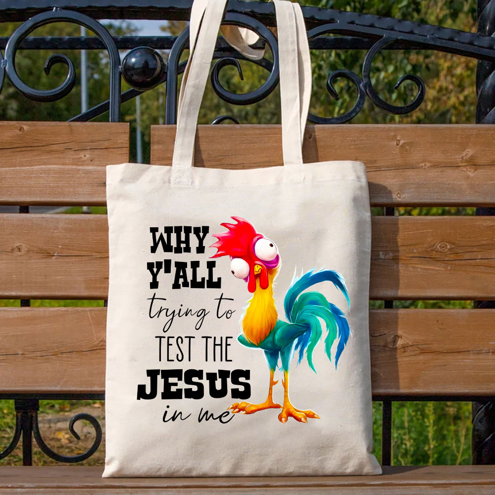 Rooster Why Y'all Trying to Test the Jesus in Me Canvas Tote Bag