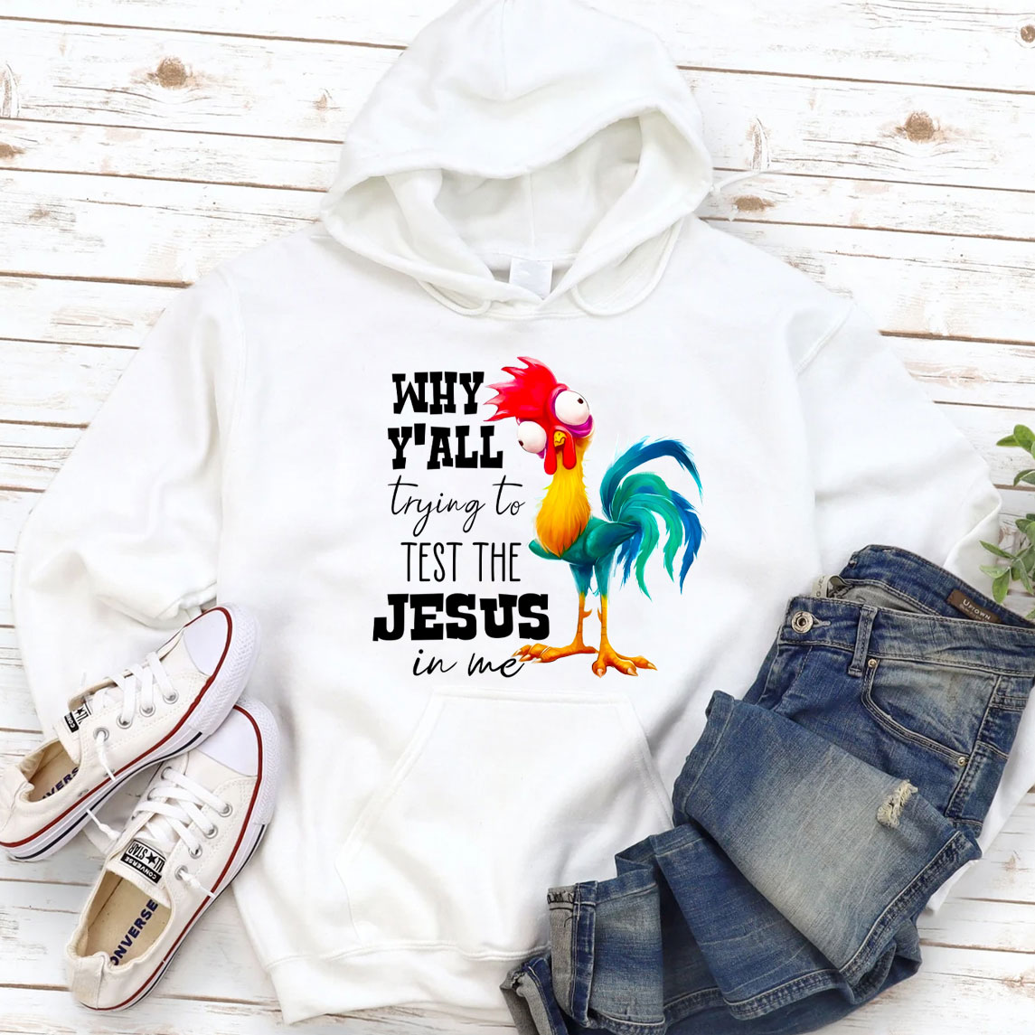 Rooster Why Y'all Trying To Test The Jesus In Me Funny Hoodie
